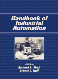 Title: Handbook Of Industrial Automation / Edition 1, Author: Richard Shell