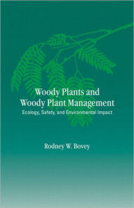 Title: Woody Plants and Woody Plant Management: Ecology: Safety, and Environmental ImPatt / Edition 1, Author: Rodney W. Bovey