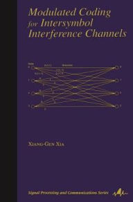 Title: Modulated Coding for Intersymbol Interference Channels / Edition 1, Author: Xiang-Gen Xia