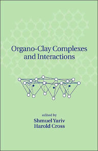 Title: Organo-Clay Complexes and Interactions / Edition 1, Author: Shmuel Yariv