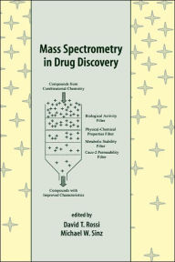 Title: Mass Spectrometry in Drug Discovery / Edition 1, Author: David T. Rossi