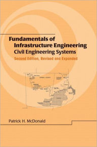 Title: Fundamentals of Infrastructure Engineering: Civil Engineering Systems, Second Edition, / Edition 2, Author: Patrick H. McDonald
