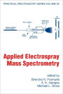 Applied Electrospray Mass Spectrometry: Practical Spectroscopy Series Volume 32 / Edition 1