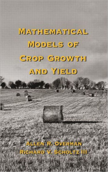 Mathematical Models of Crop Growth and Yield / Edition 1