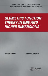 Title: Geometric Function Theory in One and Higher Dimensions / Edition 1, Author: Ian Graham