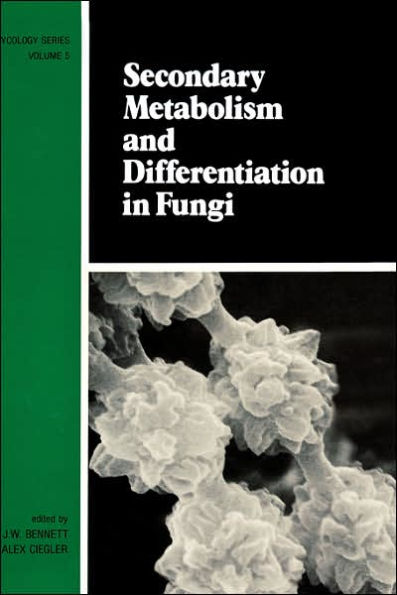 Secondary Metabolism and Differentiation in Fungi / Edition 1