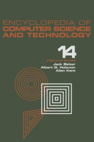 Title: Encyclopedia of Computer Science and Technology: Volume 14 - Very Large Data Base Systems to Zero-Memory and Markov Information Source / Edition 1, Author: Jack Belzer