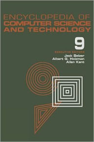 Title: Encyclopedia of Computer Science and Technology: Volume 9 - Generative Epistemology of Problem Solving to Laplace and Geometric Transforms / Edition 1, Author: Jack Belzer