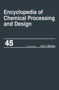 Title: Encyclopedia of Chemical Processing and Design: Volume 45 - Project Progress Management to Pumps / Edition 1, Author: John J. McKetta Jr