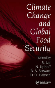 Title: Climate Change and Global Food Security / Edition 1, Author: Rattan Lal