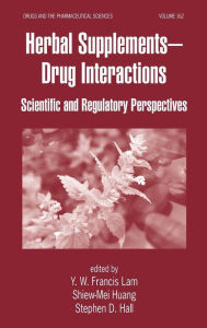 Title: Herbal Supplements-Drug Interactions: Scientific and Regulatory Perspectives / Edition 1, Author: Y. W. Francis Lam