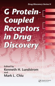 Title: G Protein-Coupled Receptors in Drug Discovery / Edition 1, Author: Kenneth H. Lundstrom