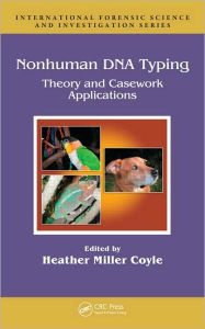 Title: Nonhuman DNA Typing: Theory and Casework Applications / Edition 1, Author: Heather Miller Coyle