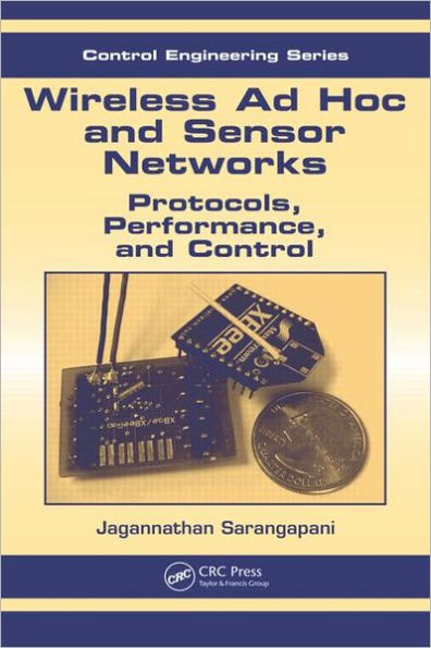 Wireless Ad hoc and Sensor Networks: Protocols, Performance, and Control / Edition 1