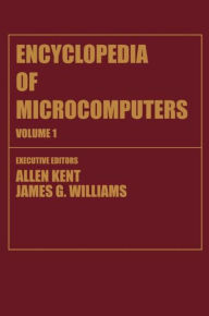 Title: Encyclopedia of Microcomputers: Volume 1 - Access Methods to Assembly Language and Assemblers / Edition 1, Author: Allen Kent