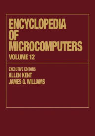 Title: Encyclopedia of Microcomputers: Volume 12 - Multistrategy Learning to Operations Research: Microcomputer Applications / Edition 1, Author: Allen Kent