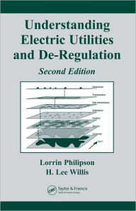 Title: Understanding Electric Utilities and De-Regulation / Edition 2, Author: H. Lee Willis