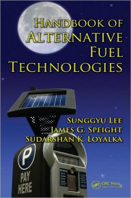Title: Handbook of Alternative Fuel Technologies, Author: Sunggyu Lee
