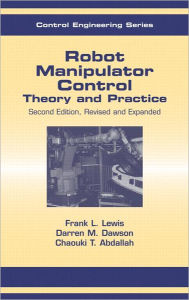 Title: Robot Manipulator Control: Theory and Practice / Edition 2, Author: Frank L. Lewis