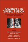Advances in Spinal Fusion: Molecular Science, BioMechanics, and Clinical Management / Edition 1