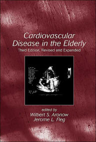 Cardiovascular Disease In The Elderly, Third Edition, Revised And Expanded / Edition 3