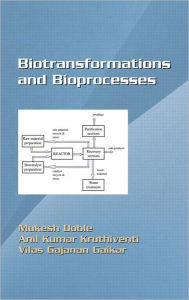 Title: Biotransformations and Bioprocesses / Edition 1, Author: Mukesh Doble