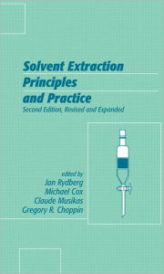 Title: Solvent Extraction Principles and Practice, Revised and Expanded / Edition 2, Author: Jan Rydberg