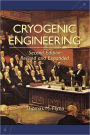 Cryogenic Engineering, Revised and Expanded / Edition 2