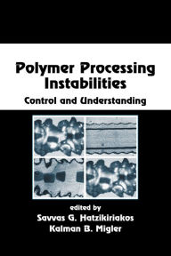 Title: Polymer Processing Instabilities: Control and Understanding / Edition 1, Author: Savvas G. Hatzikiriakos