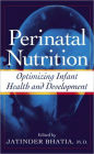 Perinatal Nutrition: Optimizing Infant Health & Development / Edition 1