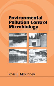 Title: Environmental Pollution Control Microbiology: A Fifty-Year Perspective / Edition 1, Author: Ross E. McKinney