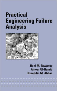 Title: Practical Engineering Failure Analysis / Edition 1, Author: Hani M. Tawancy