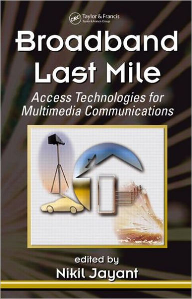 Broadband Last Mile: Access Technologies for Multimedia Communications / Edition 1