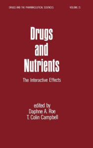 Title: Drugs and Nutrients: The Interactive Effects / Edition 1, Author: D. A. Roe