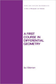 Title: A First Course in Differential Geometry / Edition 1, Author: Vaisman