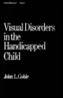 Visual Disorders in the Handicapped Child