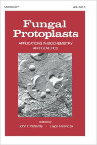 Title: Fungal Protoplasts: Applications in Biochemistry and Genetics / Edition 1, Author: J. Peberdy