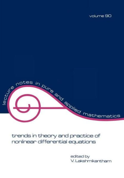 Trends in Theory and Practice of Nonlinear Differential Equations / Edition 1