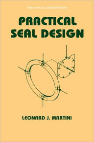 Title: Practical Seal Design / Edition 1, Author: Leonard J. Martini