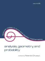 Title: Analysis: Geometry, and Probability: Proceedings of the First Chilean Symposium of Mathematics / Edition 1, Author: Chuaqui