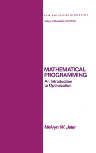 Title: Mathematical Programming: An Introduction to Optimization / Edition 1, Author: Melvyn Jeter