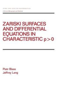 Title: Zariski Surfaces and Differential Equations in Characteristic P < O / Edition 1, Author: Piotr Blass