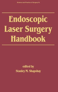 Title: Endoscopic Laser Surgery Handbook / Edition 1, Author: S. M. Shapshay