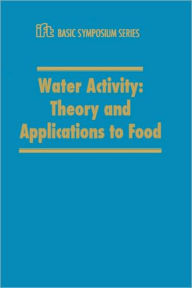 Title: Water Activity: Theory and Applications to Food / Edition 1, Author: Rockland