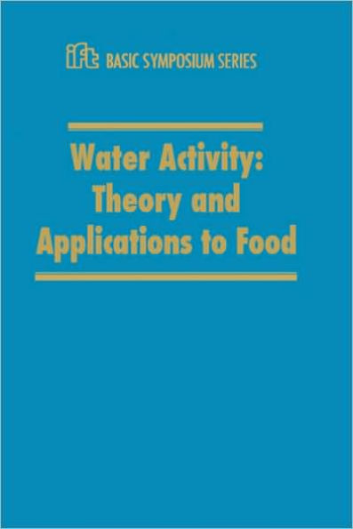 Water Activity: Theory and Applications to Food / Edition 1