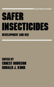 Title: Safer Insecticides: Development and Use / Edition 1, Author: E. Hodgson