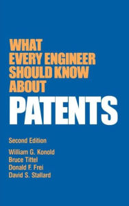 Title: What Every Engineer Should Know about Patents / Edition 2, Author: Konold