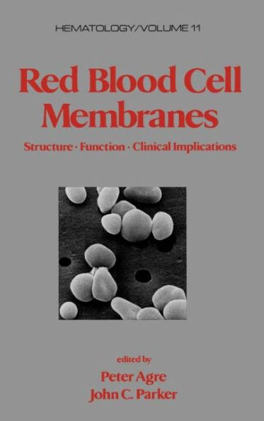 Red Blood Cell Membranes: Structure: Function: Clinical Implications / Edition 1