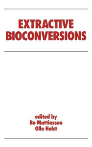 Title: Extractive Bioconversions / Edition 1, Author: B. Mattiasson