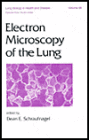 Electron Microscopy of the Lung (Lung Biology in Health and DIsease Series)